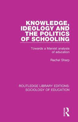 bokomslag Knowledge, Ideology and the Politics of Schooling