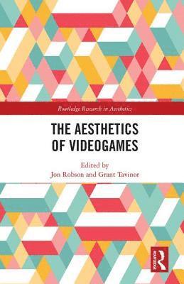 Jon Robson, Grant Tavinor - Aesthetics of Videogames, Inbunden