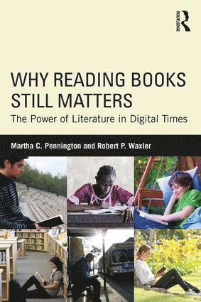 Martha C. Pennington, Robert P. Waxler, Martha C. (University of London) Pennington - Why Reading Books Still Matters, Häftad