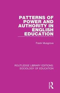 bokomslag Patterns of Power and Authority in English Education