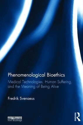 Fredrik Svenaeus - Phenomenological Bioethics, Inbunden