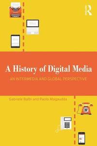bokomslag A History of Digital Media: An Intermedia and Global Perspective