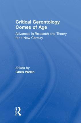 Chris Wellin, USA) Wellin, Chris (Illinois State University - Critical Gerontology Comes of Age, Inbunden