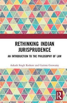 Aakash Singh Rathore, Garima Goswamy - Rethinking Indian Jurisprudence, Inbunden