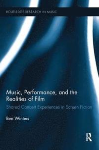 bokomslag Music, Performance, and the Realities of Film