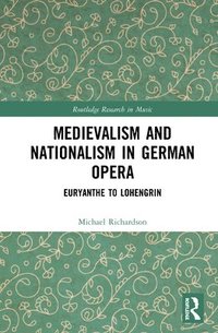 bokomslag Medievalism and Nationalism in German Opera