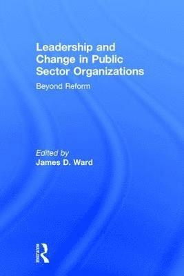 Leadership and Change in Public Sector Organizations 1