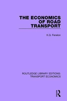 K.G. Fenelon, K. G. Fenelon - Economics of Road Transport, Häftad