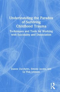 bokomslag Understanding the Paradox of Surviving Childhood Trauma