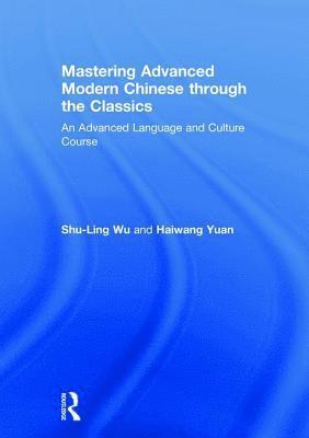 Mastering Advanced Modern Chinese through the Classics 1