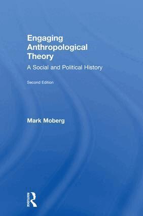 Mark Moberg - Engaging Anthropological Theory, Inbunden
