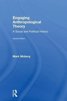 Mark Moberg, USA) Moberg, Mark (University of South Alabama - Engaging Anthropological Theory, Inbunden
