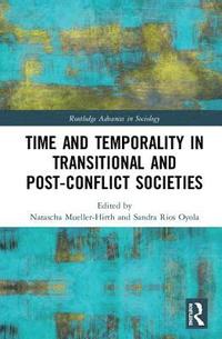 bokomslag Time and Temporality in Transitional and Post-Conflict Societies