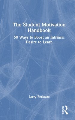 Larry Ferlazzo, USA) Ferlazzo, Larry (Luther Burbank High School, California - Student Motivation Handbook, Inbunden