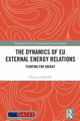 Francesca Batzella - Dynamics of EU External Energy Relations, Inbunden