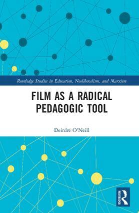 Deirdre O'Neill - Film as a Radical Pedagogic Tool, Inbunden