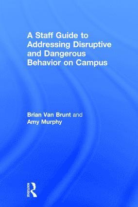 Brian Van Brunt, Amy Murphy, USA) Brunt, Brian Van (National Center for Higher Education Risk Management (NCHERM), USA) Murphy, Amy (Texas Tech University - Staff Guide to Addressing Disruptive and Dangerous Behavior on Campus, Inbunden