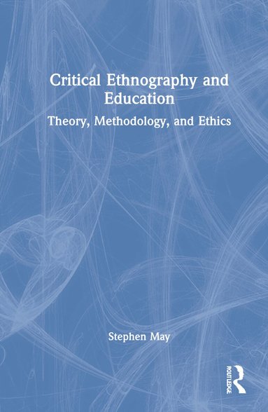 Katie Fitzpatrick, Stephen May - Critical Ethnography and Education, Inbunden