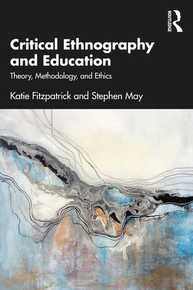 Katie Fitzpatrick, Stephen May - Critical Ethnography and Education, Häftad