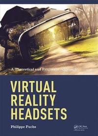 bokomslag Virtual Reality Headsets - A Theoretical and Pragmatic Approach