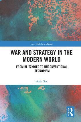 Azar Gat - War and Strategy in the Modern World, Inbunden