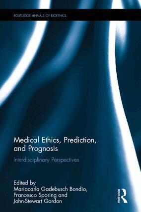 Mariacarla Gadebusch Bondio, Francesco Sporing, John-Stewart Gordon - Medical Ethics, Prediction, and Prognosis, Inbunden
