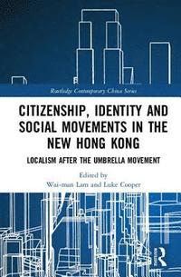 bokomslag Citizenship, Identity and Social Movements in the New Hong Kong