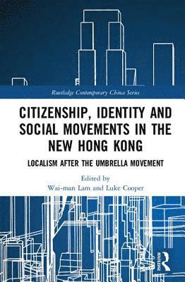 bokomslag Citizenship, Identity and Social Movements in the New Hong Kong