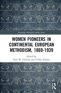 bokomslag Women Pioneers in Continental European Methodism, 1869-1939