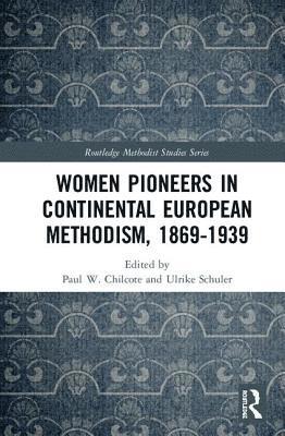 Women Pioneers in Continental European Methodism, 1869-1939 1