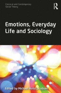 bokomslag Emotions, Everyday Life and Sociology