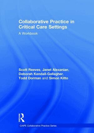 Scott Reeves, Janet Alexanian, Deborah Kendall-Gallagher, Todd Dorman, Simon Kitto - Collaborative Practice in Critical Care Settings, Inbunden