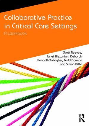 Scott Reeves, Janet Alexanian, Deborah Kendall-Gallagher, Todd Dorman, Simon Kitto - Collaborative Practice in Critical Care Settings, Häftad