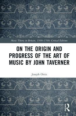 bokomslag On the Origin and Progress of the Art of Music by John Taverner