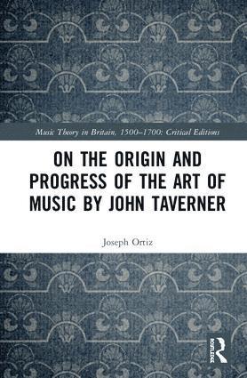 On the Origin and Progress of the Art of Music by John Taverner 1