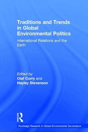 Olaf Corry, Hayley Stevenson - Traditions and Trends in Global Environmental Politics, Inbunden