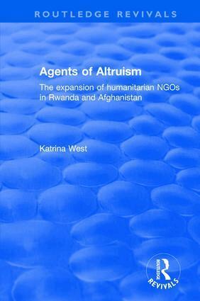 Katrina West - Agents of Altruism: The Expansion of Humanitarian NGOs in Rwanda and Afghanistan, Inbunden. Tillgänglighet: Lägg i varukorg