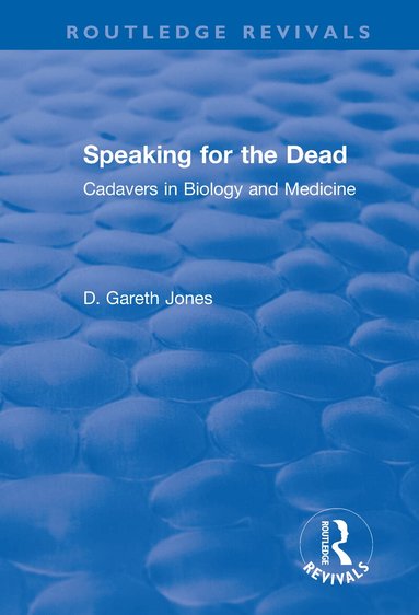D. Gareth Jones - Speaking for the Dead: Cadavers in Biology and Medicine, Häftad