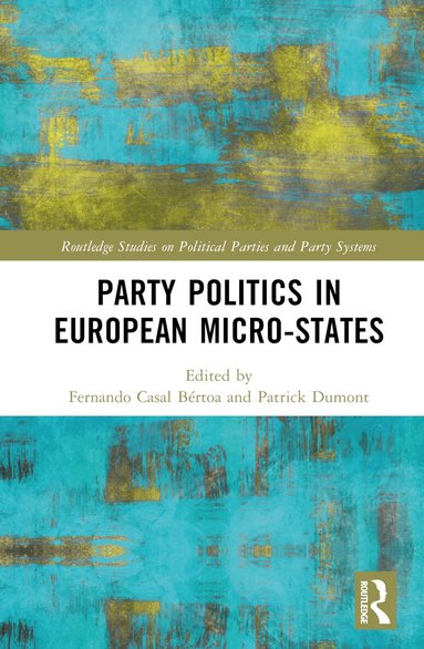 Fernando Casal Bértoa, Patrick Dumont - Party Politics in European Microstates, Inbunden