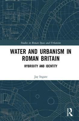 Water and Urbanism in Roman Britain 1