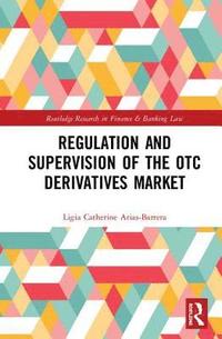 bokomslag Regulation and Supervision of the OTC Derivatives Market