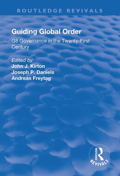 John Kirton, Joseph Daniels, Andreas Freytag - Guiding Global Order, Inbunden