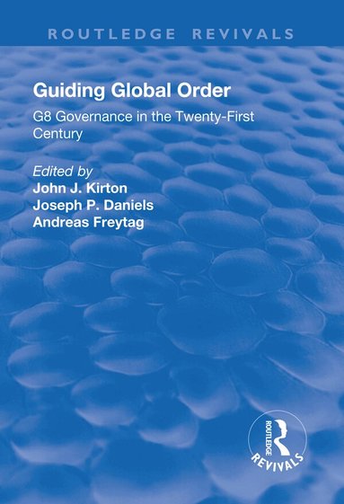 John Kirton, Joseph Daniels, Andreas Freytag - Guiding Global Order, Häftad