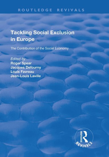 Roger Spear, Jacques Defourny, Jean-Louis Laville - Tackling Social Exclusion in Europe, Inbunden