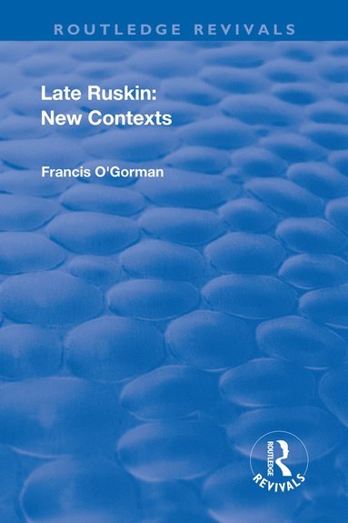 bokomslag Late Ruskin: New Contexts