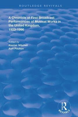 bokomslag A Chronicle of First Broadcast Performances of Musical Works in the United Kingdom, 1923-1996