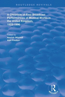 Alastair Mitchell - Chronicle of First Broadcast Performances of Musical Works in the United Kingdom, 1923-1996, Häftad