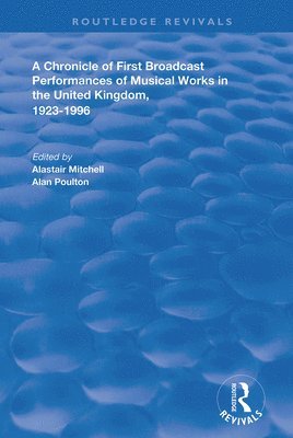 A Chronicle of First Broadcast Performances of Musical Works in the United Kingdom, 1923-1996 1