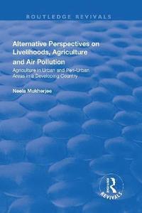 bokomslag Alternative Perspectives on Livelihoods, Agriculture and Air Pollution