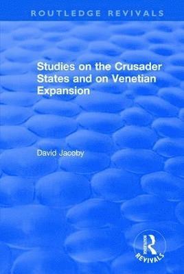 Studies on the Crusader States and on Venetian Expansion 1